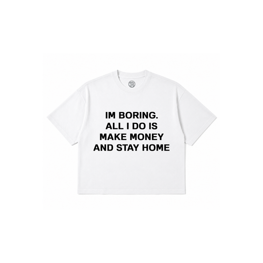 "IM BORING" Tee - SOON!!!